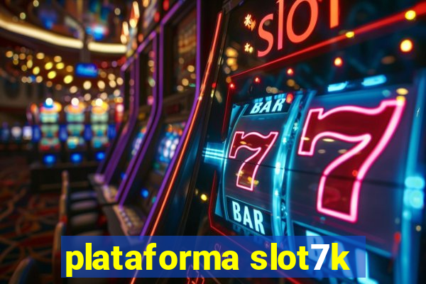 plataforma slot7k